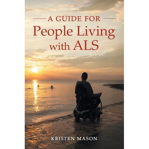 A Guide For People Living with ALS - Paperback