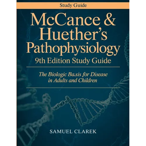 McCance & Huether's Pathophysiology 9th Edition Study Guide: The Biologic Basis for Disease in Adults and Children - Paperback