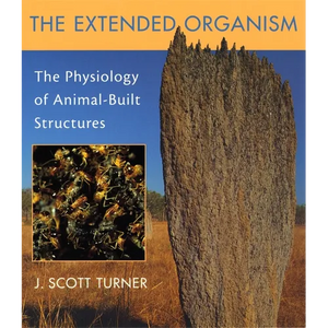The Extended Organism: The Physiology of Animal-Built Structures - Paperback