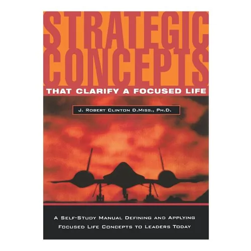 Strategic Concepts That Clarify a Focused Life - Paperback