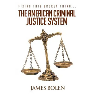 Fixing This Broken Thing...The American Criminal Justice System - Paperback