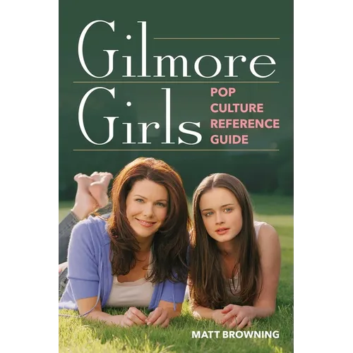 Gilmore Girls Pop Culture Reference Guide - Paperback