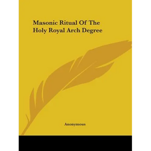 Masonic Ritual Of The Holy Royal Arch Degree - Paperback