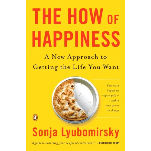 The How of Happiness: A New Approach to Getting the Life You Want - Paperback