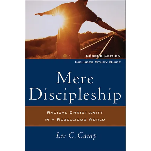 Mere Discipleship: Radical Christianity in a Rebellious World - Paperback