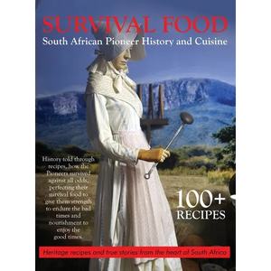 Survival Food: South African Pioneer Cuisine: South African Pioneer Cuisine - Hardcover