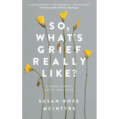 So, What's Grief Really Like?: A Book About Grief and Loss - Paperback