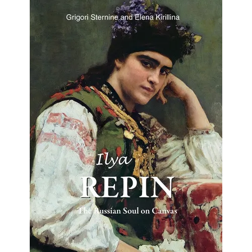 Ilya Repin: The Russian Soul on Canvas - Hardcover