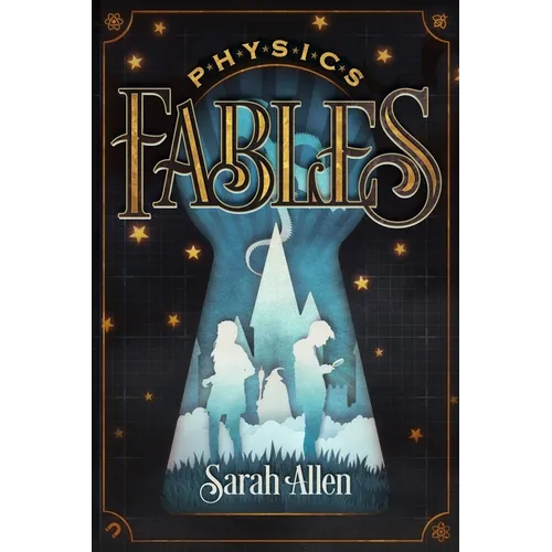 Physics Fables: Fantasy Stories Interwoven with Science for Kids Ages 8-10 - Paperback