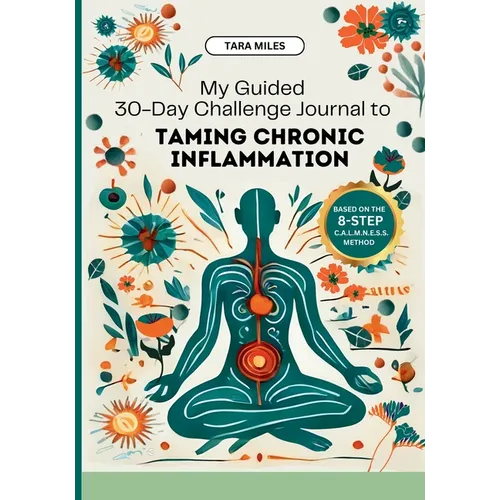 My Guided 30-Day Challenge Journal to Taming Chronic Inflammation - Paperback