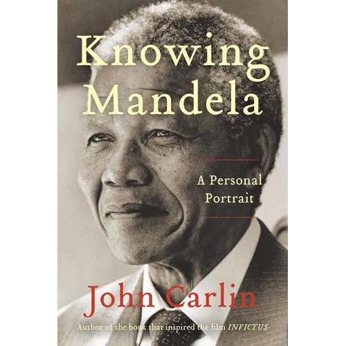 Knowing Mandela: A Personal Portrait - Paperback