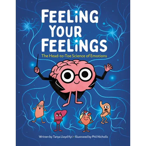 Feeling Your Feelings: The Head-To-Toe Science of Emotions - Hardcover