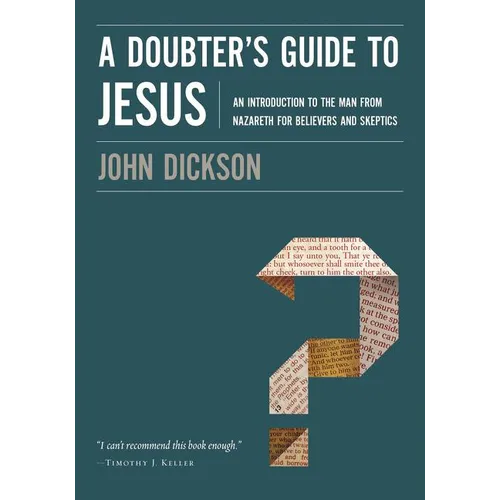 A Doubter's Guide to Jesus: An Introduction to the Man from Nazareth for Believers and Skeptics - Paperback