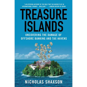Treasure Islands: Uncovering the Damage of Offshore Banking and Tax Havens - Paperback