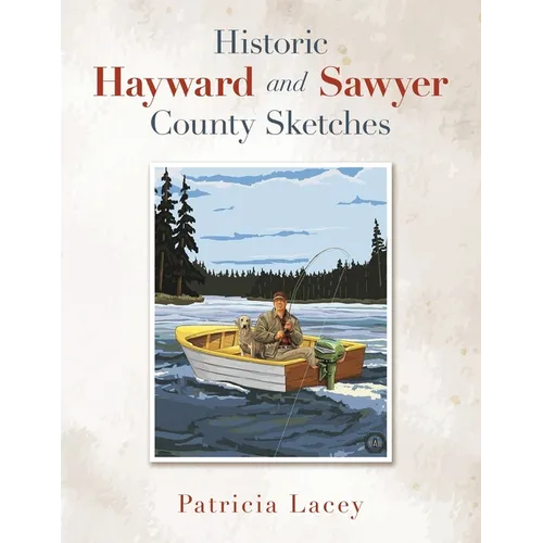 Historic Hayward and Sawyer County Sketches - Paperback