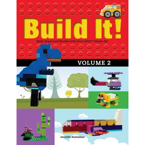 Build It! Volume 2: Make Supercool Models with Your Lego(r) Classic Set - Hardcover