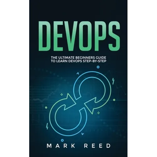 DevOps: The Ultimate Beginners Guide to Learn DevOps Step-By-Step - Paperback