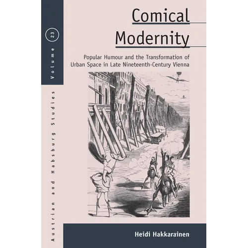 Comical Modernity: Popular Humour and the Transformation of Urban Space in Late Nineteenth Century Vienna - Paperback