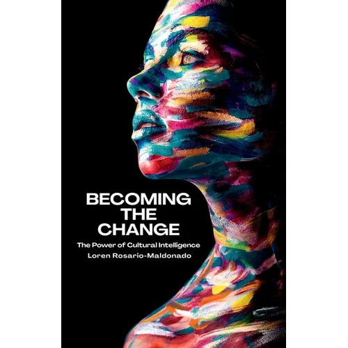 Becoming The Change: The Power of Cultural Intelligence - Paperback