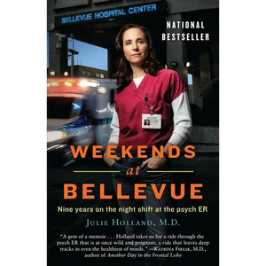 Weekends at Bellevue: Nine Years on the Night Shift at the Psych ER - Paperback