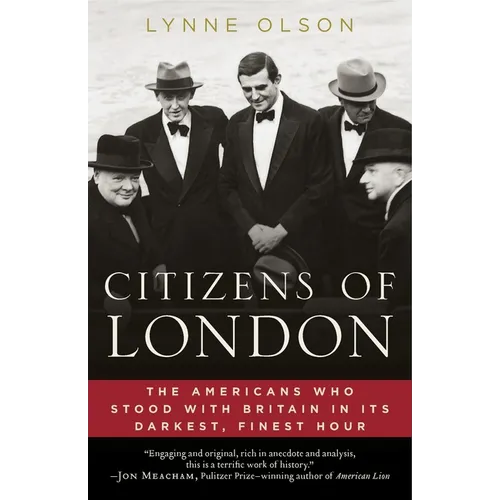 Citizens of London: The Americans Who Stood with Britain in Its Darkest, Finest Hour - Paperback
