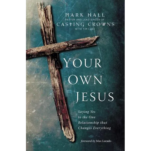 The Your Own Jesus: Saying Yes to the One Relationship That Changes Everything - Paperback