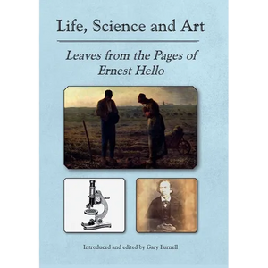 Life, Science and Art: Leaves from the Pages of Ernest Hello - Paperback