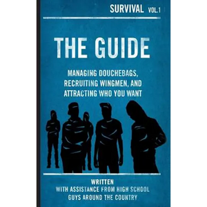 The Guide: Managing Douchebags, Recruiting Wingmen, and Attracting Who You Want - Paperback