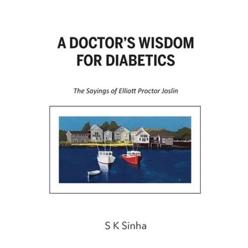 A Doctor's Wisdom for Diabetics: The Sayings of Elliott Proctor Joslin - Paperback