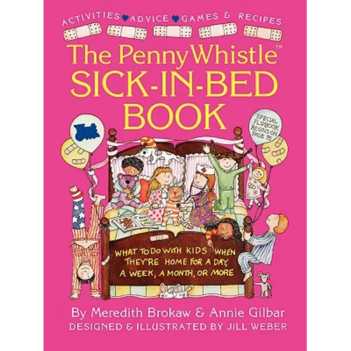 Penny Whistle Sick-In-Bed Book: What to Do with Kids When They're Home for a Day, a Week, a Month, or More - Paperback