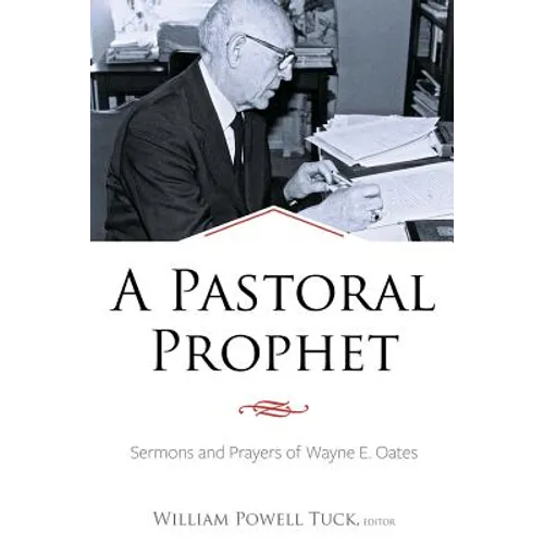 A Pastoral Prophet: Sermons and Prayers of Wayne E. Oates - Paperback