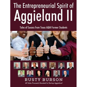 The Entrepreneurial Spirit of Aggieland II: Tales of Success from Texas A&M Former Students - Hardcover