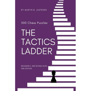 The Tactics Ladder - Beginner II: 500 Chess Puzzles, 800 Rating level, 2nd edition - Paperback