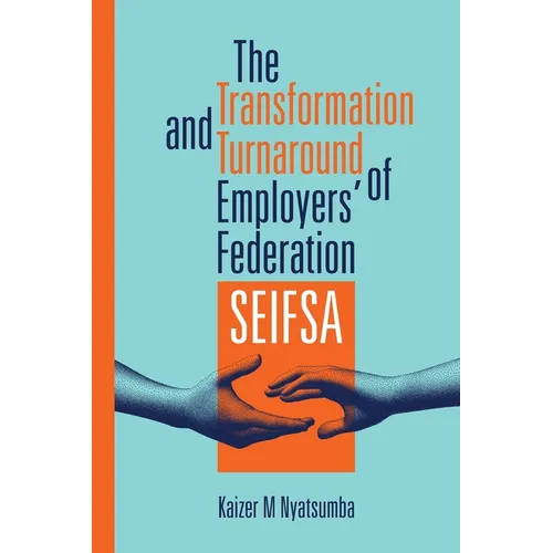 The Transformation and Turnaround of Employers' Federation SEIFSA - Paperback
