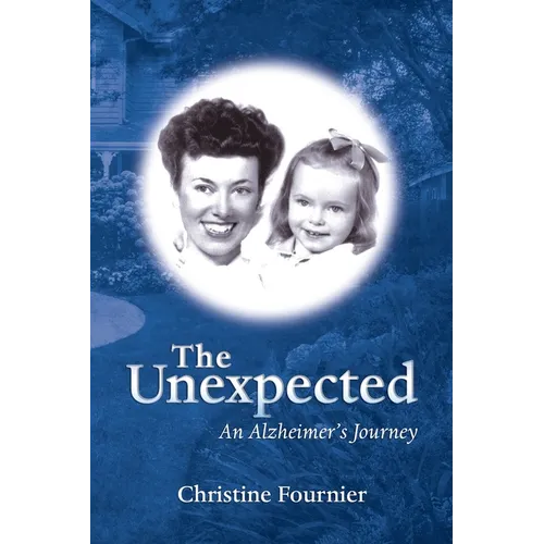 The Unexpected: An Alzheimer's Journey - Paperback