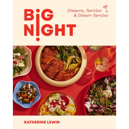 Big Night: Dinners, Parties & Dinner Parties - A Cookbook - Hardcover