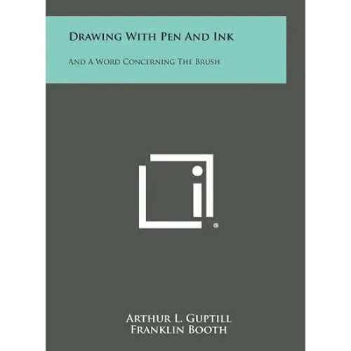 Drawing with Pen and Ink: And a Word Concerning the Brush - Hardcover