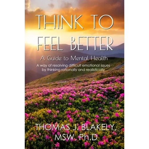 Think to Feel Better: A Guide to Mental Health - Paperback