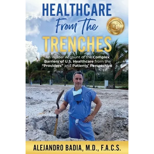 Healthcare from the Trenches: An Insider Account of the Complex Barriers of U.S. Healthcare from the Providers and Patients' Perspective - Paperback