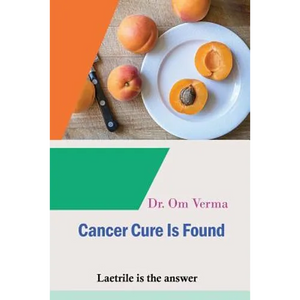Cancer Cure Is Found: Laetrile is the answer - Paperback