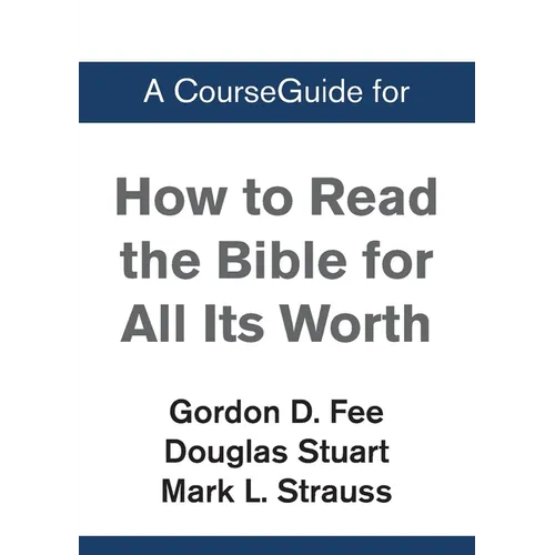 A CourseGuide for How to Read the Bible for All Its Worth - Paperback