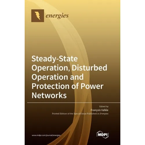 Steady-State Operation, Disturbed Operation and Protection of Power Networks - Hardcover