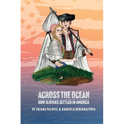 Across the Ocean: How Slovaks Settled America - Paperback