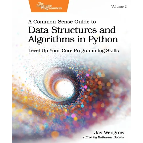 A Common-Sense Guide to Data Structures and Algorithms in Python, Volume 2: Level Up Your Core Programming Skills - Paperback