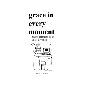 grace in every moment: paying attention as an act of devotion - Paperback