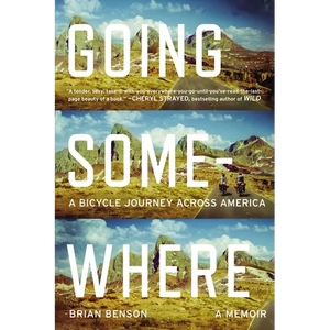 Going Somewhere: A Bicycle Journey Across America - Paperback