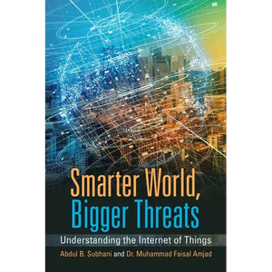 Smarter World, Bigger Threats: Understanding the Internet of Things - Paperback