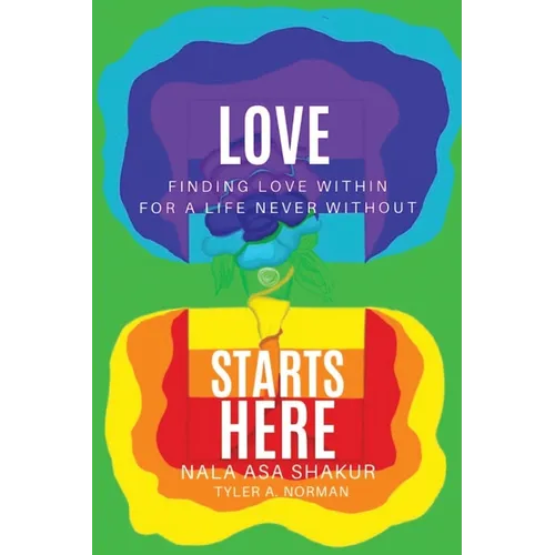 Love Starts Here: Finding Love Within For a Life Never Without - Paperback