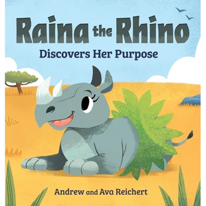 Raina the Rhino Discovers Her Purpose: A Story to Help Kids Discover Their Strengths, Confidence, and Unique Identity - Hardcover
