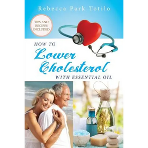 How To Lower Cholesterol With Essential Oil - Paperback